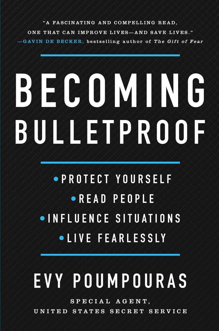 Becoming Bulletproof: Protect Yourself, Read People, Influen