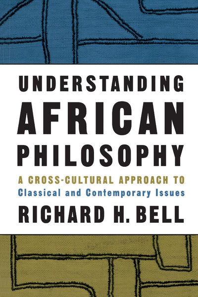 Understanding African Philosophy (Philosophy and the Human Situation)