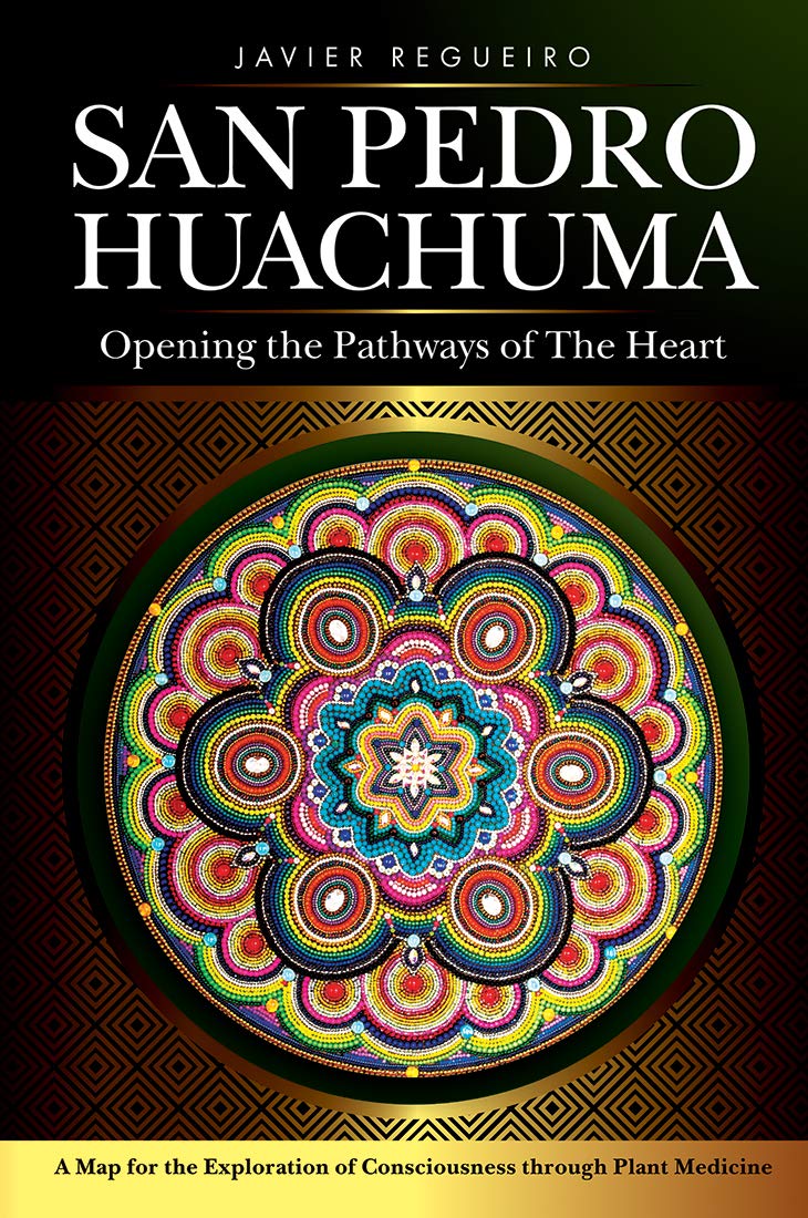 San Pedro Huachuma: Opening the Pathways of the Heart