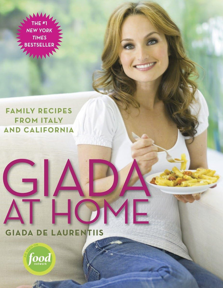 Giada at Home: Family Recipes from Italy and California: A C