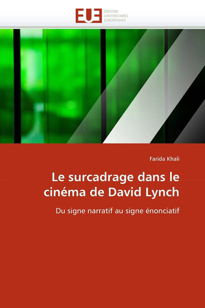 Le surcadrage dans le cinéma de David Lynch: Du signe narratif au signe énonciatif (Omn.Univ.Europ.) (French Edition)