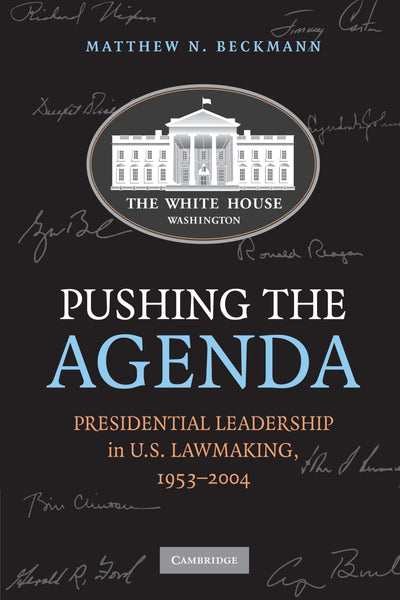 Pushing the Agenda: Presidential Leadership in US Lawmaking, 1953-2004