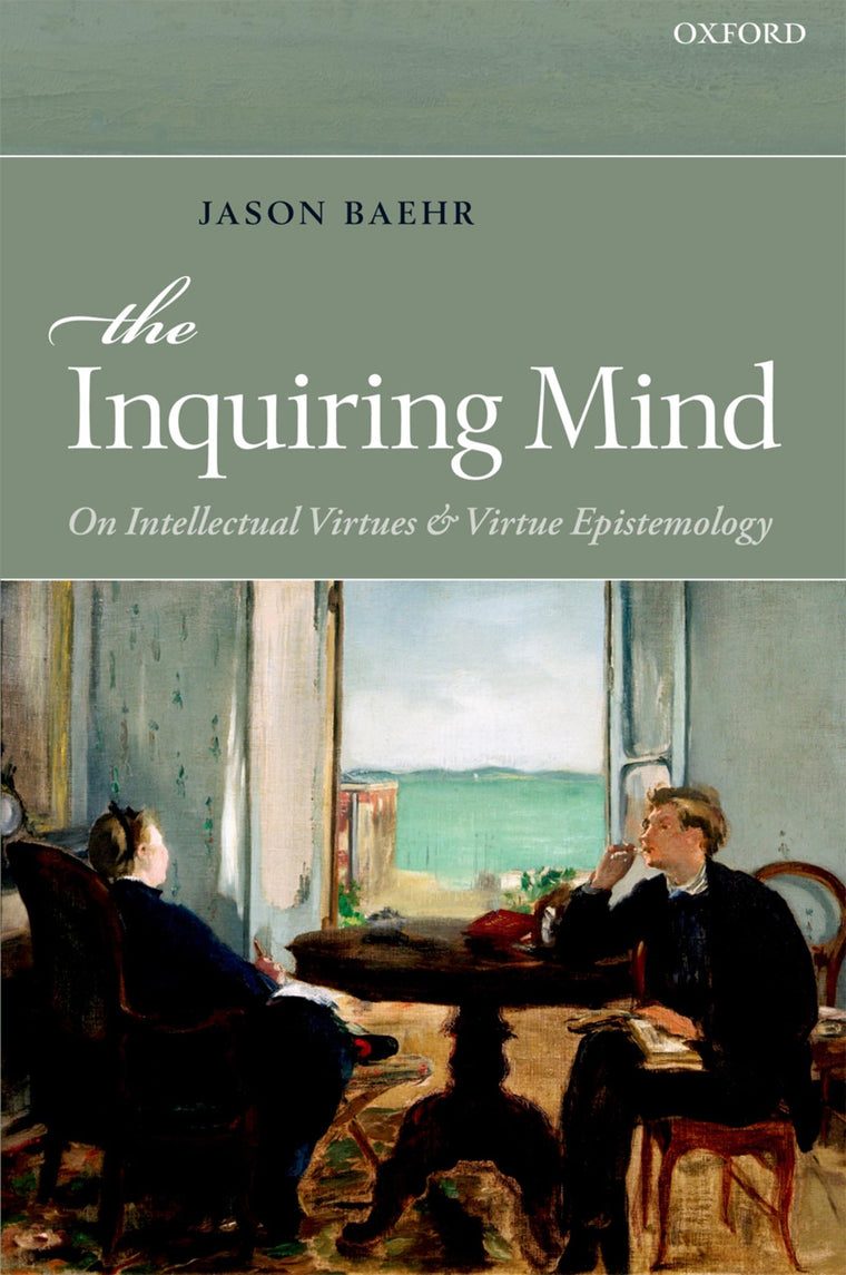 INQUIRING MIND:ON INTELLECTUAL VIRTUES & VIRTUE EPISTEMOLOGY PAPER: On Intellectual Virtues and Virtue Epistemology