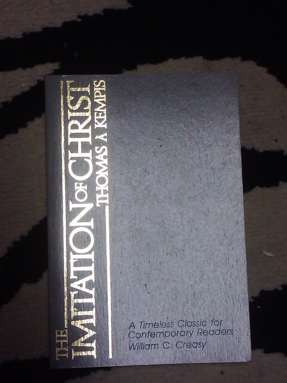 The Imitation of Christ : A Timeless Classic for Contemporary Readers