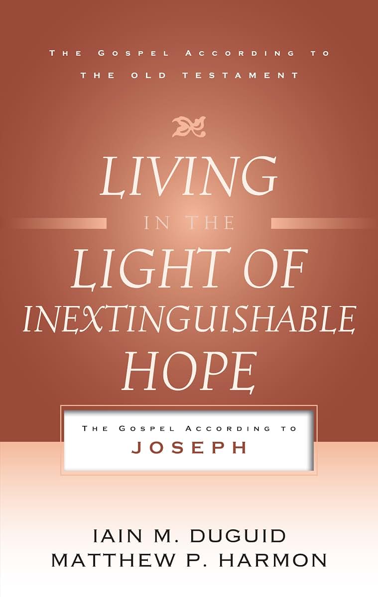 Living in the Light of Inextinguishable Hope: The Gospel According to Joseph (Gospel According to the Old Testament)