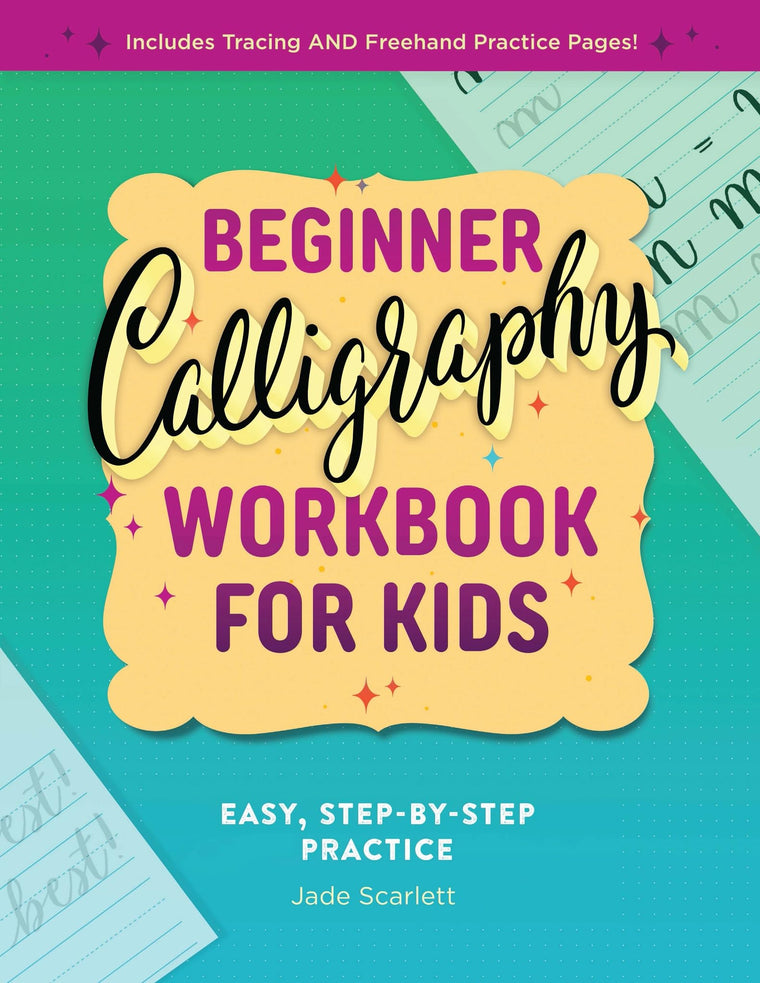 Beginner Calligraphy Workbook for Kids: Easy, Step-by-Step Practice for Ages 8-12