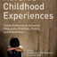 Adverse Childhood Experiences: Using Evidence to Advance Research, Practice, Policy, and Prevention