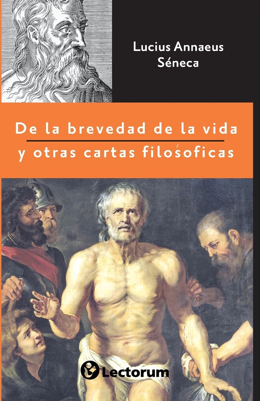 De la brevedad de la vida y otras cartas filosóficas (Spanish Edition)