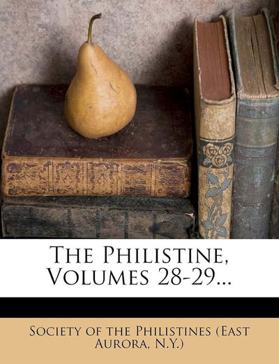 The Philistine, Volumes 28-29...