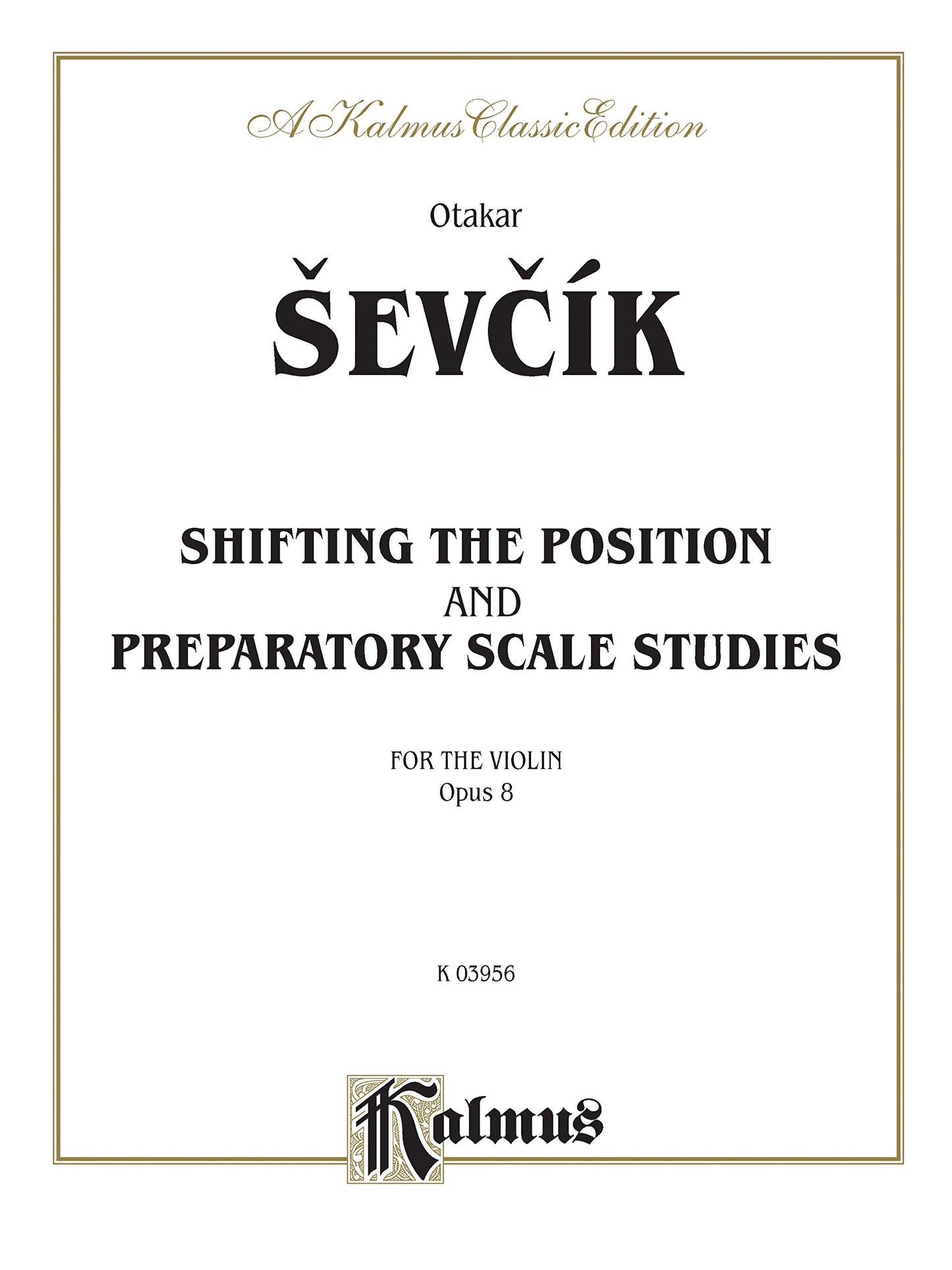 Shifting the Position and Prep. Scale Studies, Op. 8 (Kalmus Edition)