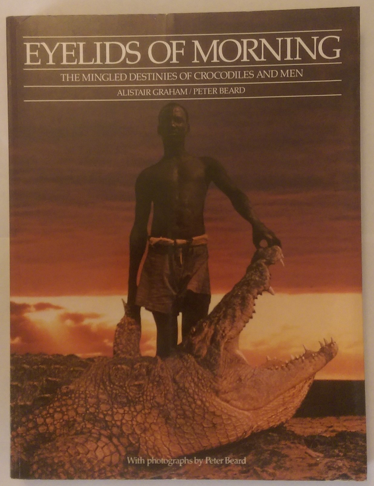 Eyelids of Morning: The Mingled Destinies of Crocodiles and Men