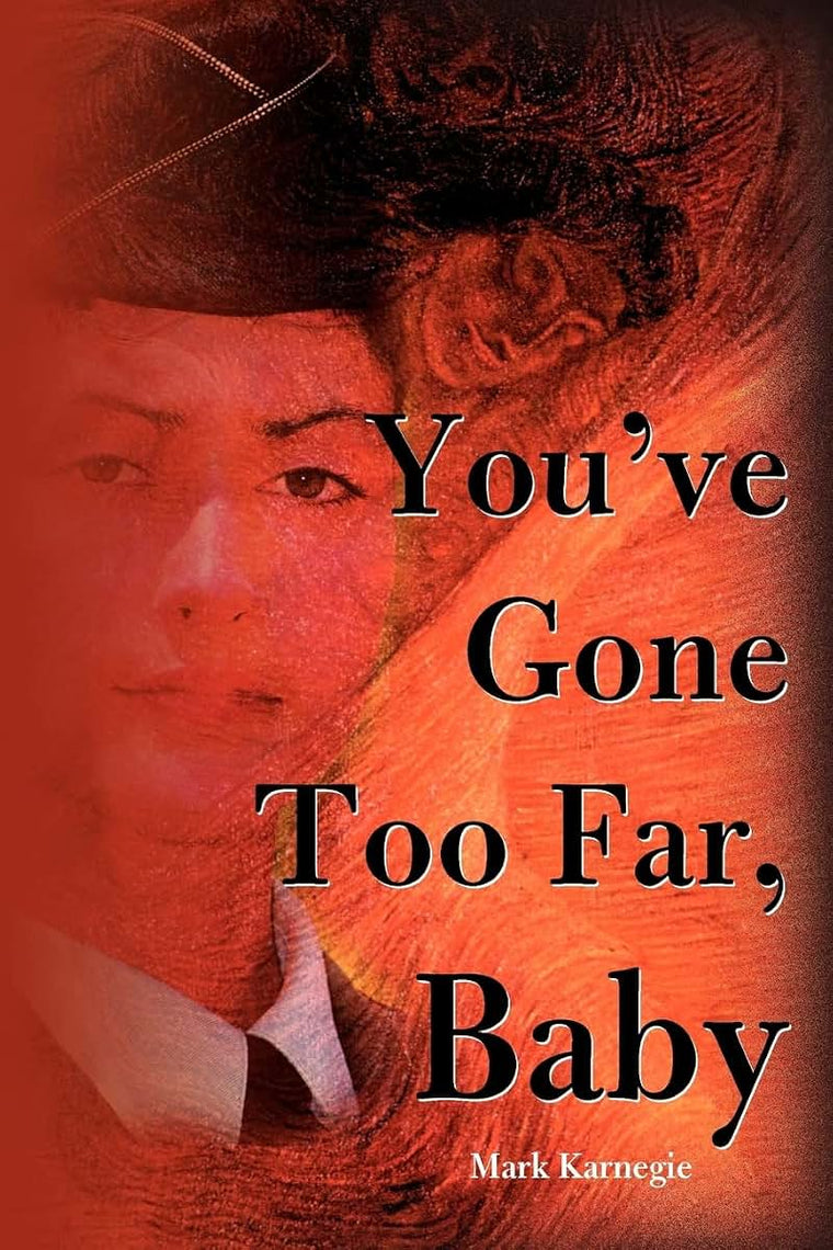 You've Gone Too Far, Baby