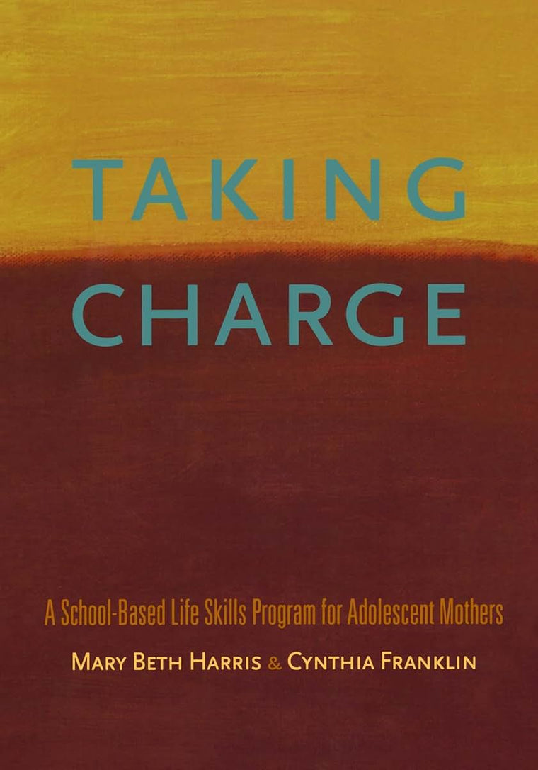 Taking Charge: A School-Based Life Skills Program for Adolescent Mothers