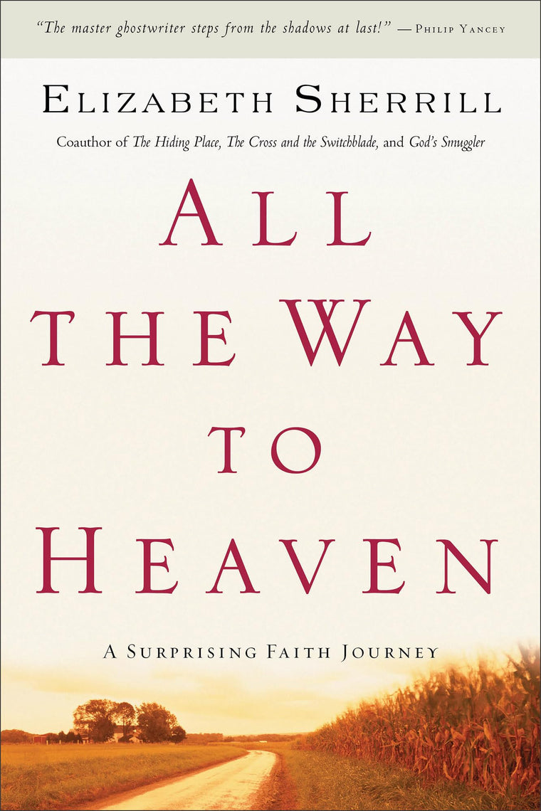 All the Way to Heaven: A Surprising Faith Journey