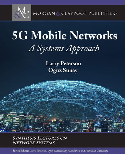 5G Mobile Networks: A Systems Approach (Synthesis Lectures on Network Systems)