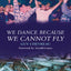 We Dance Because We Cannot Fly