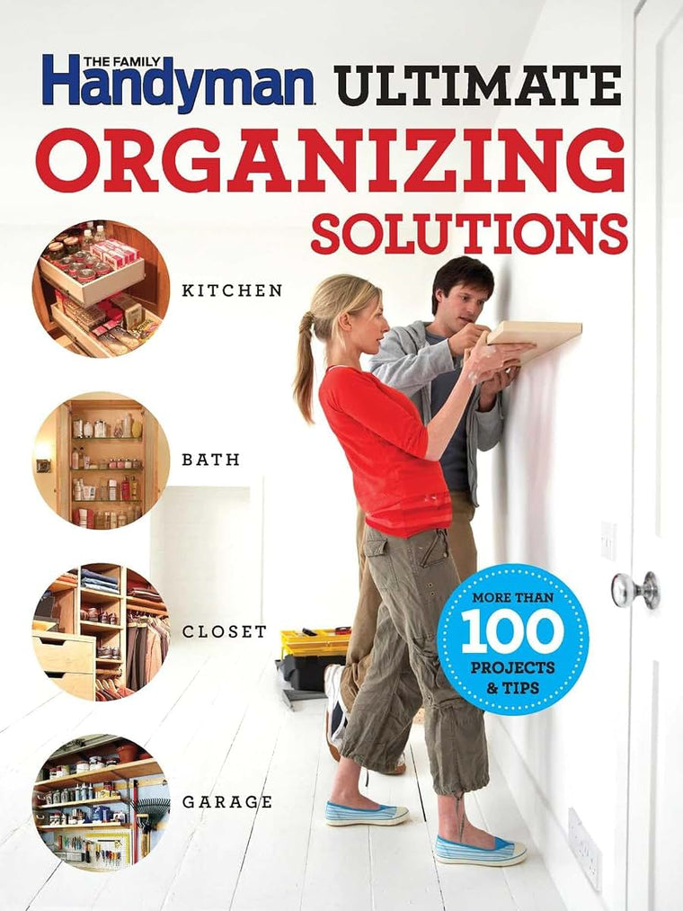 The Family Handyman Ultimate Organizing Solutions (Family Handyman Ultimate Projects)