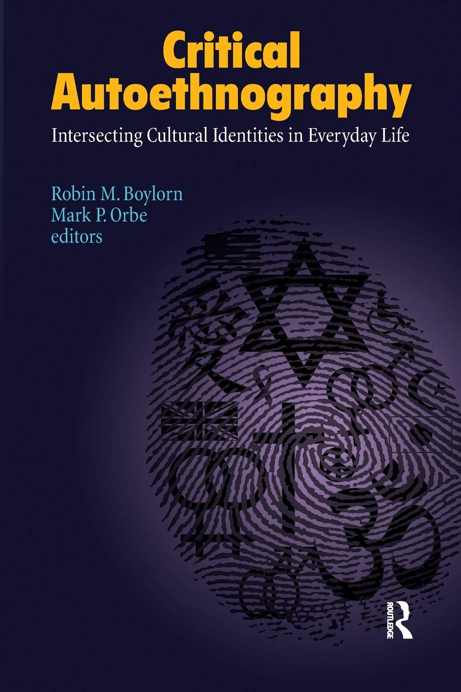 Critical Autoethnography: Intersecting Cultural Identities in Everyday Life (Volume 13) (Writing Lives)