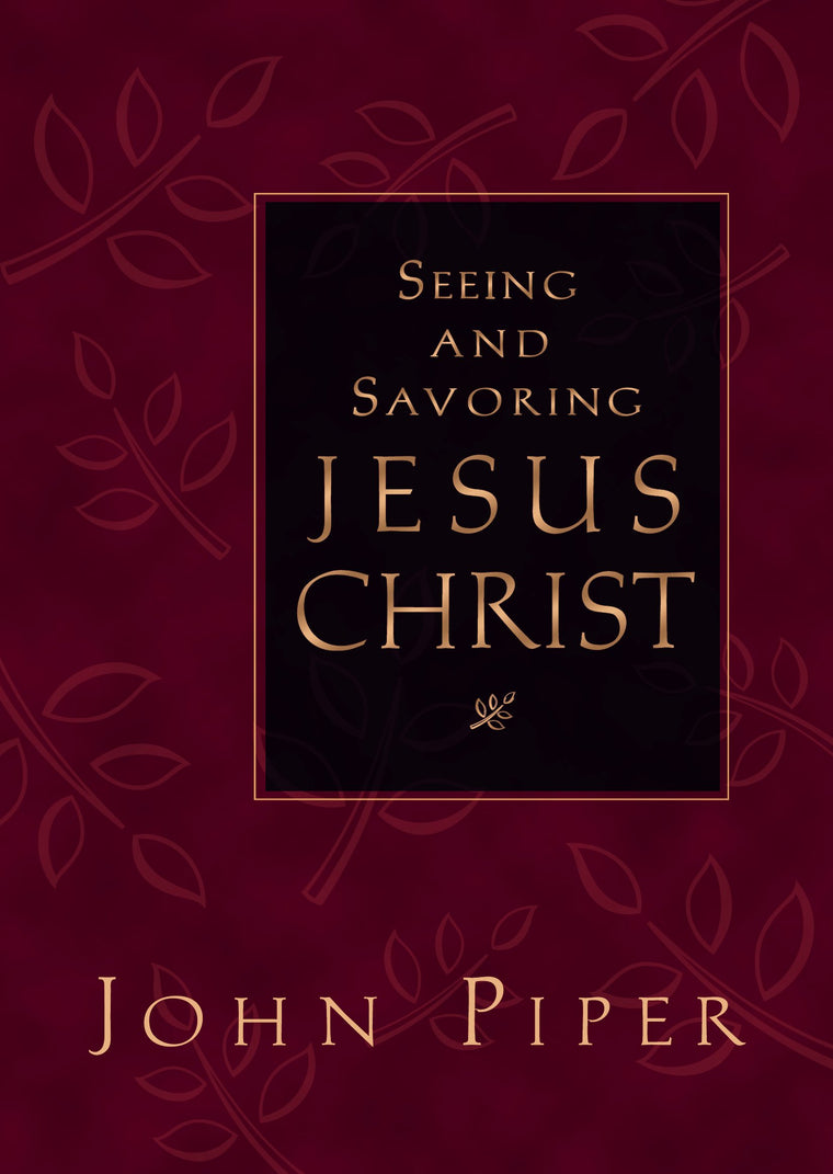 Seeing and Savoring Jesus Christ
