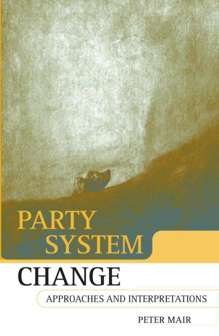 Party System Change: Approaches and Interpretations by Mair,