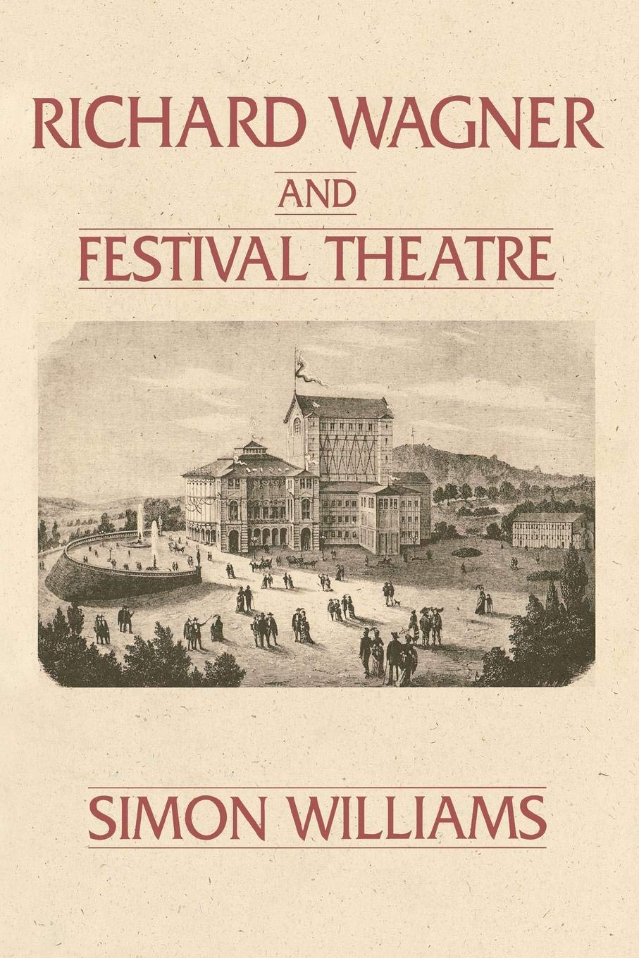 Richard Wagner and Festival Theatre (Lives of Theatre)