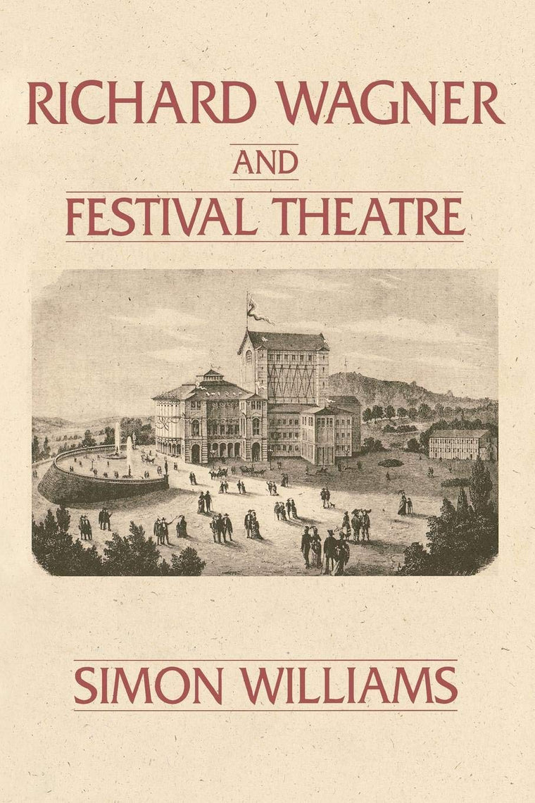 Richard Wagner and Festival Theatre (Lives of Theatre)