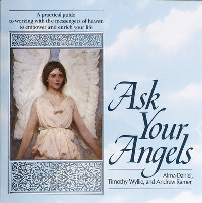 Ask Your Angels: A Practical Guide to Working with the Messe