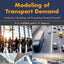 Modeling of Transport Demand: Analyzing, Calculating, and Forecasting Transport Demand