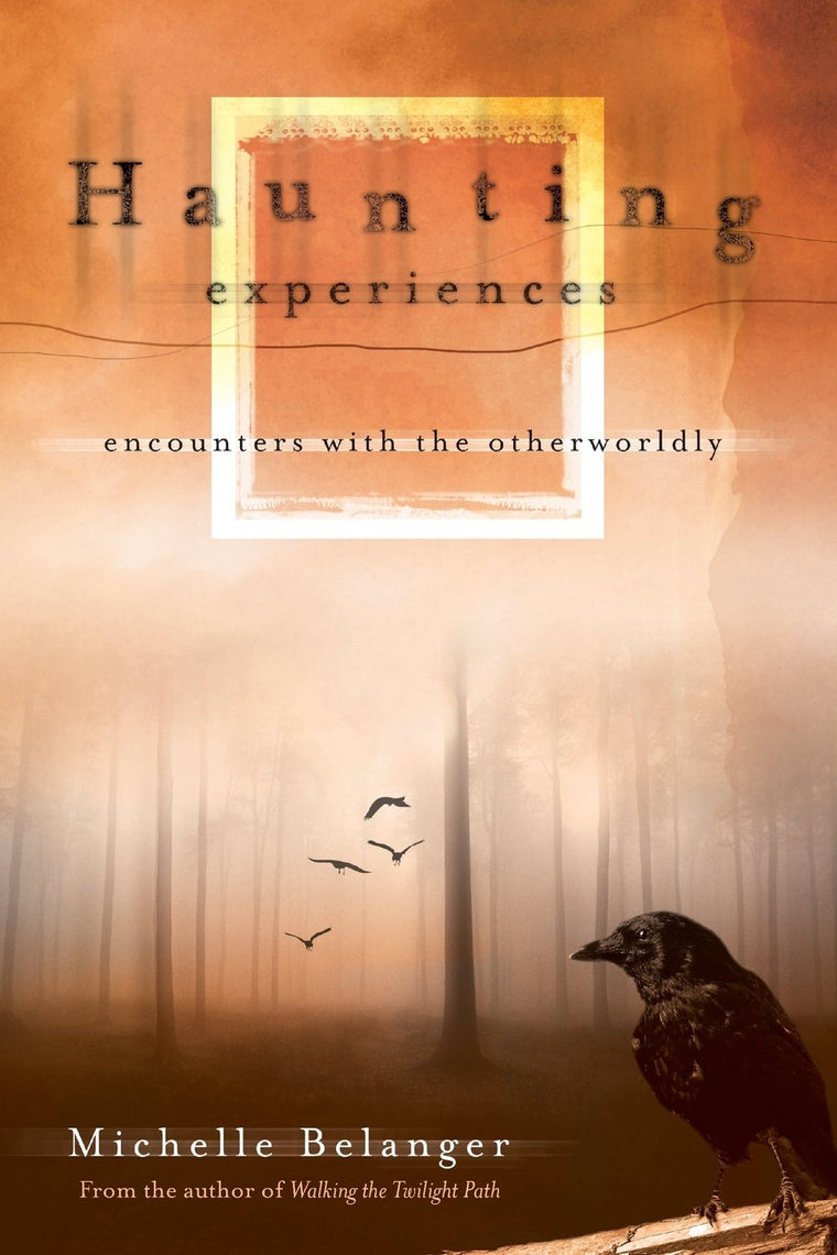 Haunting Experiences: Encounters with the Otherworldly