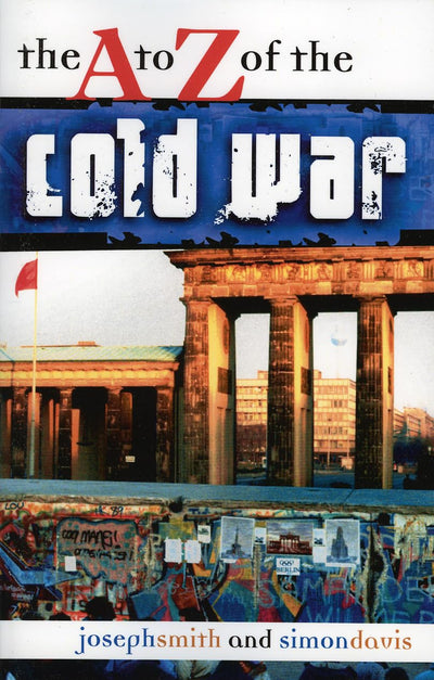 The A to Z of the Cold War (The A to Z Guide Series #8 ) (Volume 8)