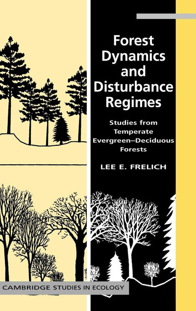 Forest Dynamics and Disturbance Regimes: Studies from Temperate Evergreen-Deciduous Forests (Cambridge Studies in Ecology)