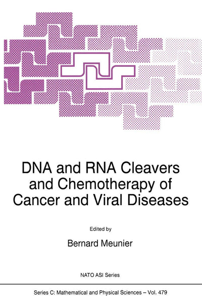 DNA and RNA Cleavers and Chemotherapy of Cancer and Viral Diseases (Nato Science Series C:, 479)