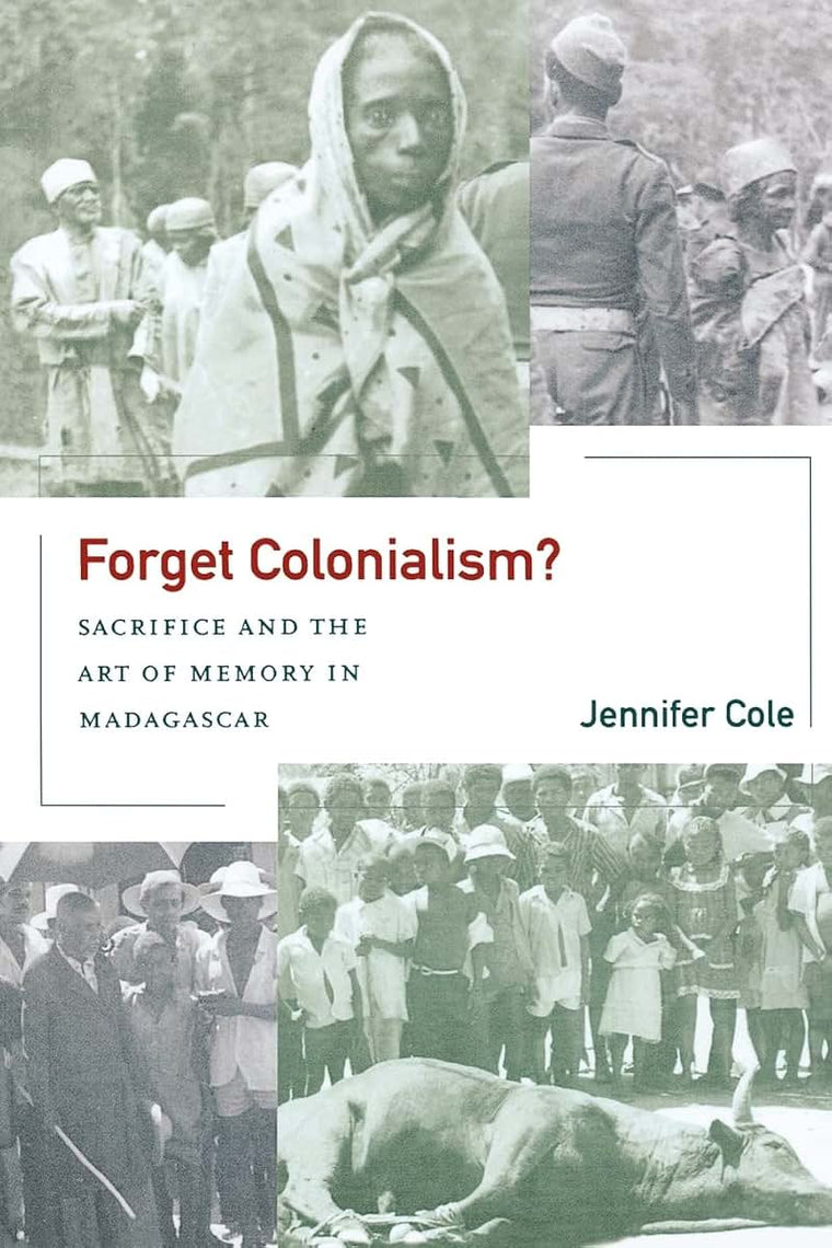 Forget Colonialism?: Sacrifice and the Art of Memory in Madagascar (Ethnographic Studies in Subjectivity) (Volume 1)