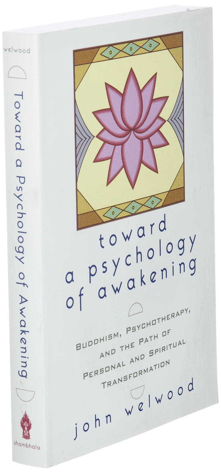 Toward a Psychology of Awakening: Buddhism, Psychotherapy, and the Path of Personal and Spiritual Transformation — back cover