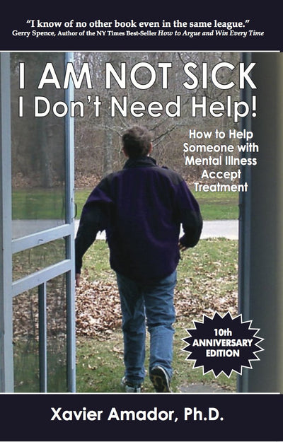 I Am Not Sick I Don't Need Help!: How to Help Someone with M