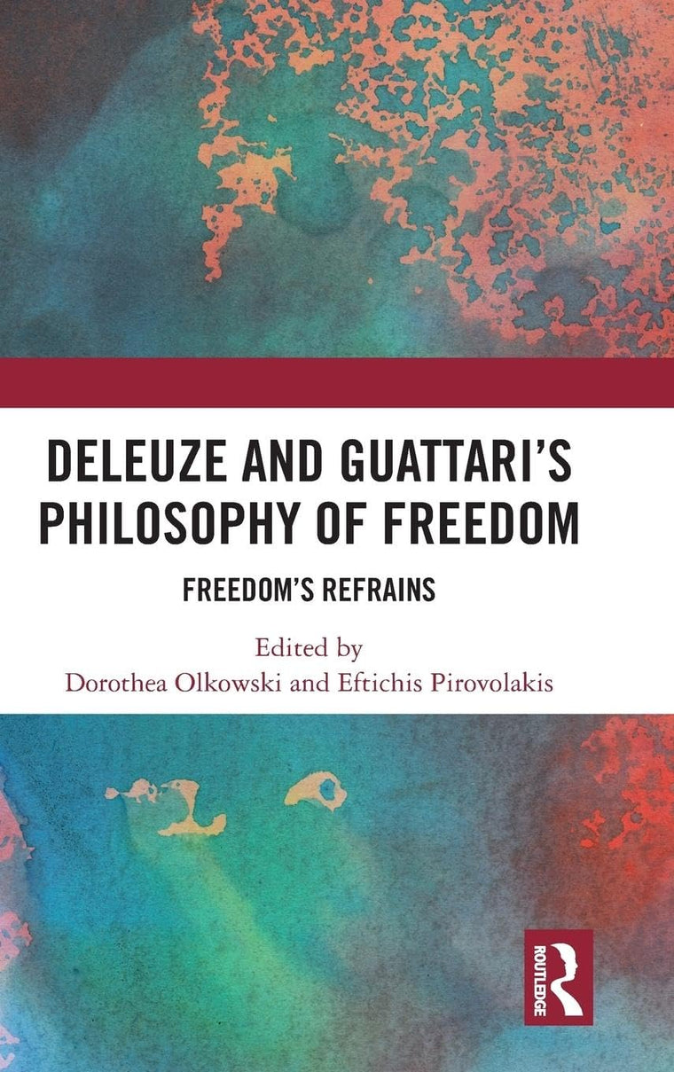 Deleuze and Guattari's Philosophy of Freedom: Freedoms Refrains