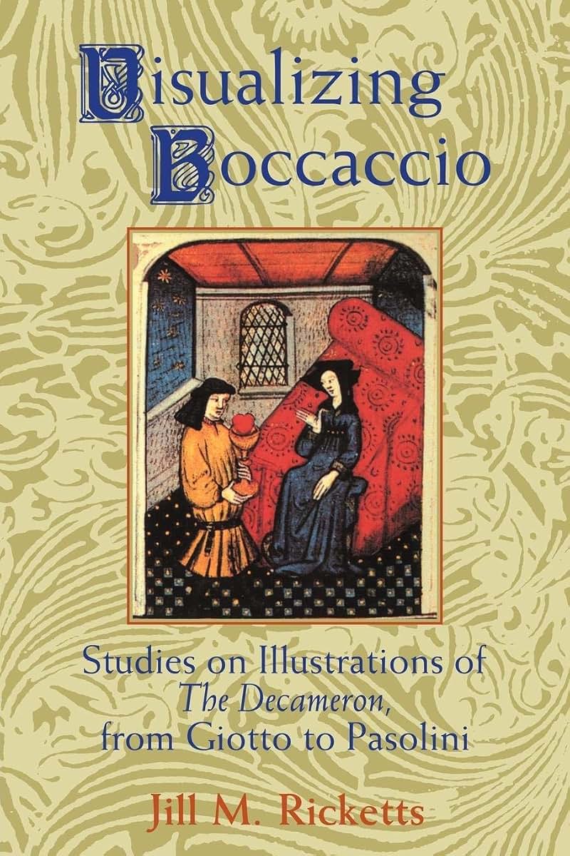 Visualizing Boccaccio: Studies on Illustrations of the Decameron, from Giotto to Pasolini (Cambridge Studies in New Art History and Criticism)