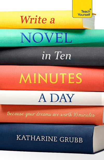 Write a novel in 10 minutes a day (Teach Yourself)