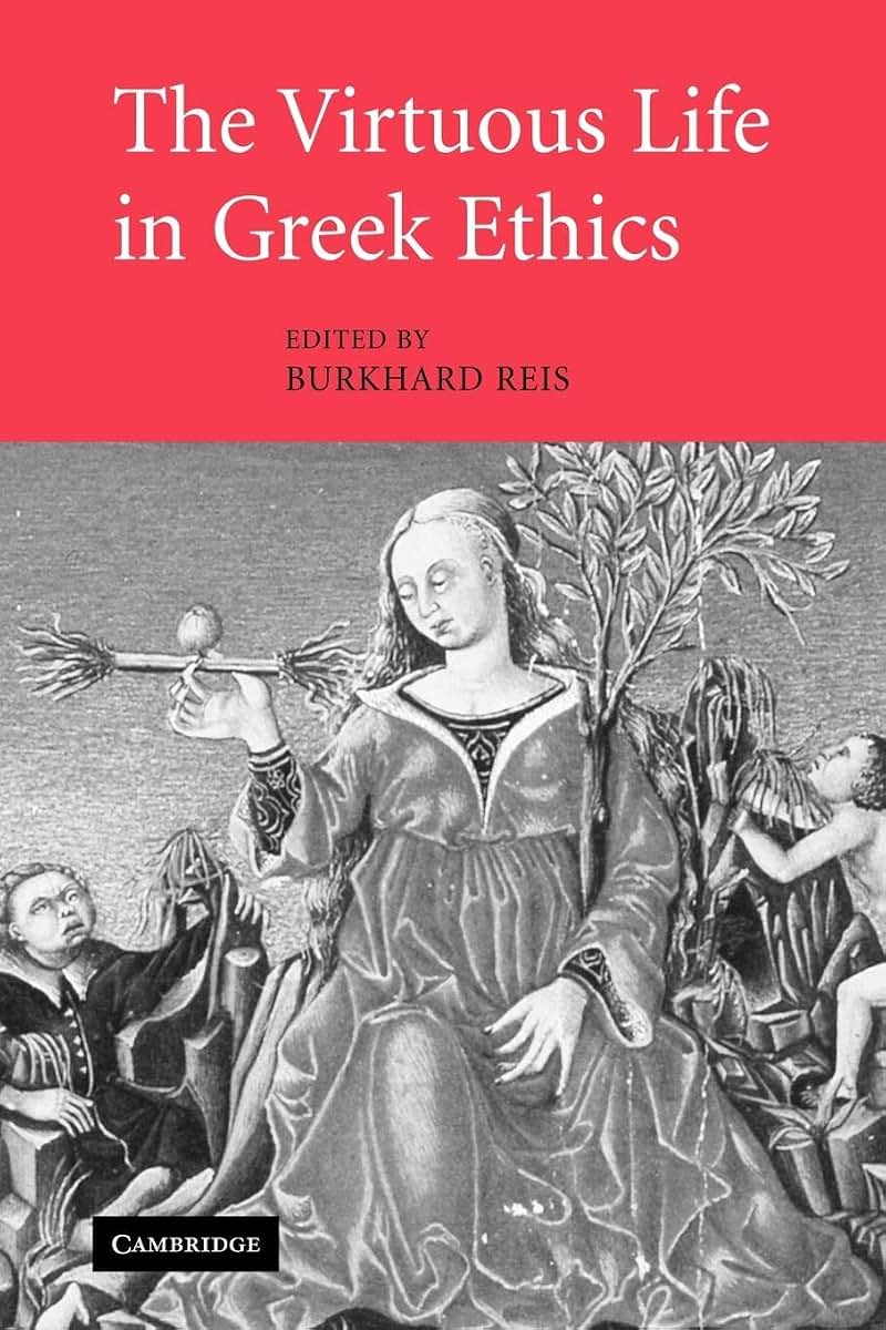 The Virtuous Life in Greek Ethics