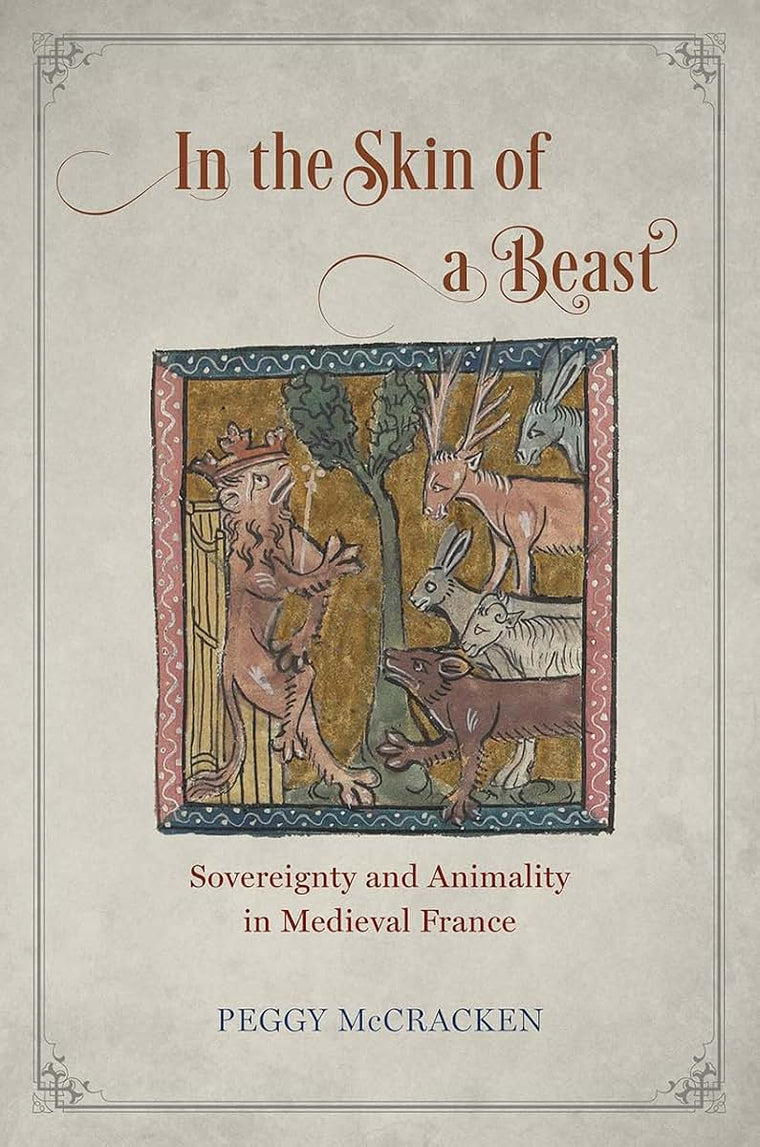 In the Skin of a Beast: Sovereignty and Animality in Medieval France