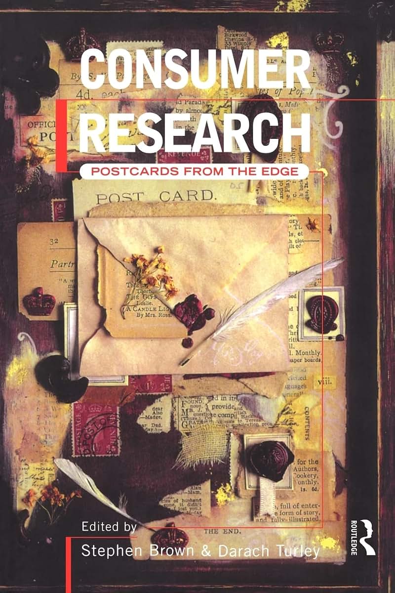 Consumer Research: Postcards From the Edge (Routledge Consumer Research Series)