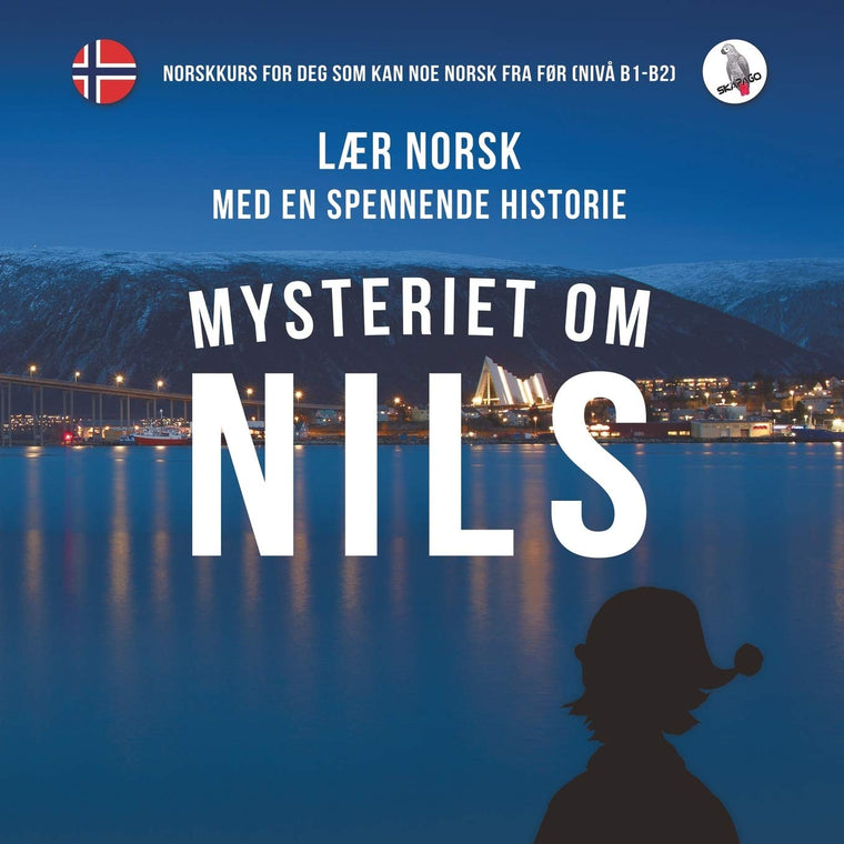 Mysteriet om Nils. Lr norsk med en spennende historie. Norskkurs for deg som kan noe norsk fra fr (niv B1-B2). (Norwegian Edition)
