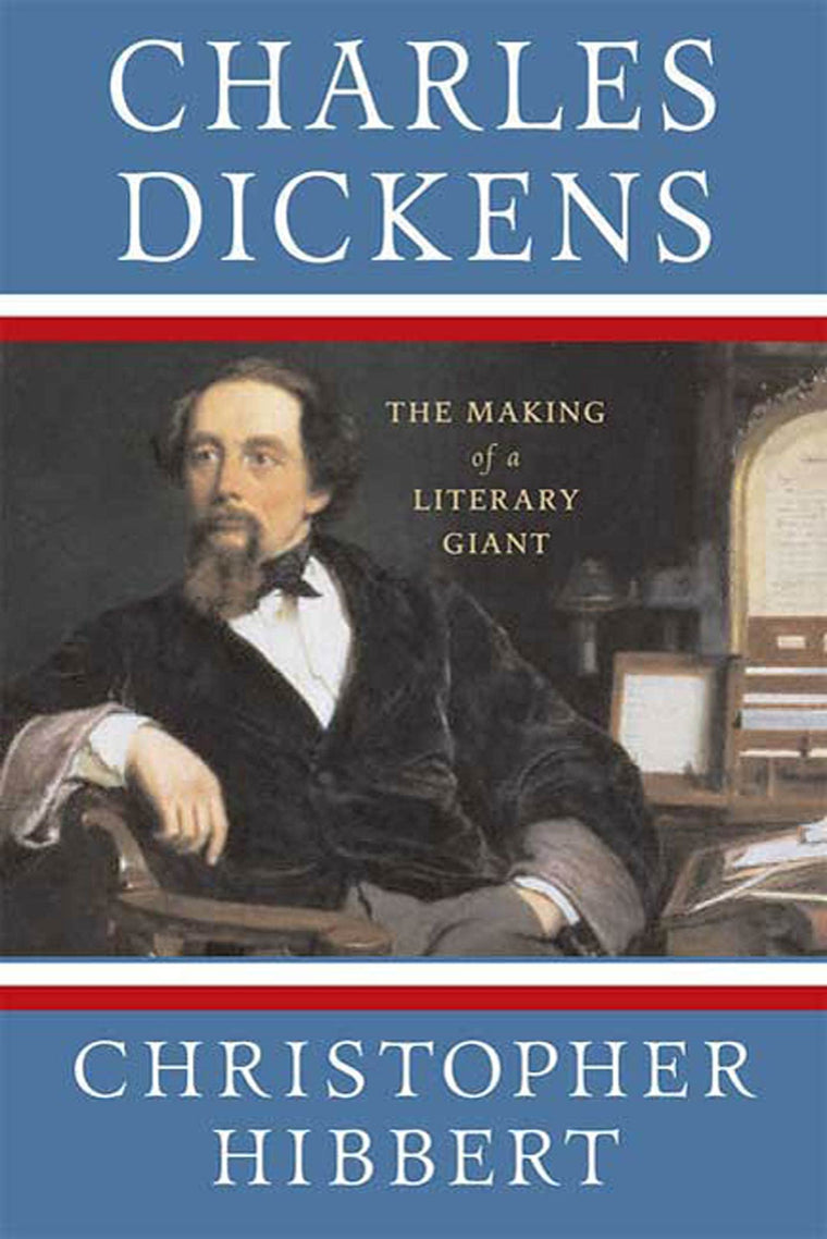 Charles Dickens: The Making of a Literary Giant: The Making of a Literary Giant