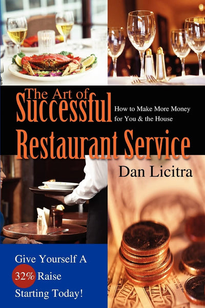 The Art of Successful Restaurant Service: HOW TO MAKE MORE MONEY FOR YOU & THE HOUSE