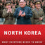 North Korea: What Everyone Needs to Know