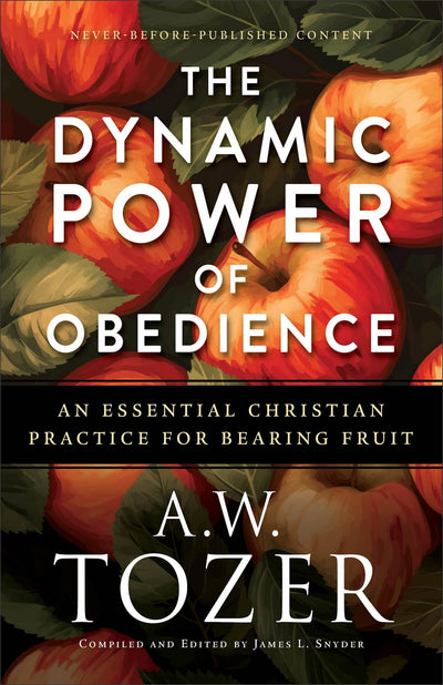 The Dynamic Power of Obedience: An Essential Christian Practice for Bearing Fruit