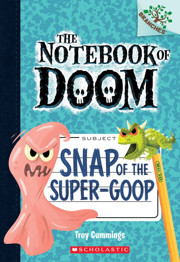 Snap of the Super-Goop: A Branches Book (The Notebook of Doom #10) (10)
