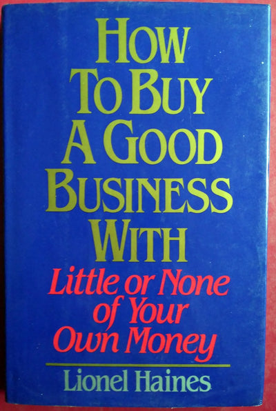 How to Buy a Good Business with Little or None of Your Own Money