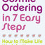 Cosmic Ordering in 7 Easy Steps: How to make life work for you