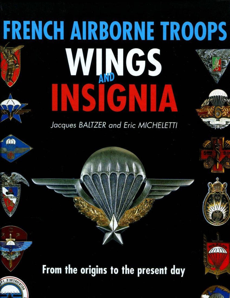 French Airborne Troops Wings and Insignia: From the Origins to the Present Day (English and French Edition)